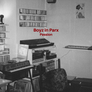 Boyz In Parx - Passion